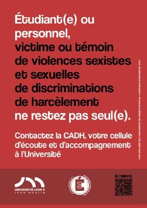 Etudiant(e) ou personnel, victime ou tmoin de violences sexistes et sexuelles de discrimination de harclement ne restez pas seul(e). Contactez la CADH, votre cellule d'coute et d'accompagnement  l'Universit